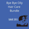 Bye Bye Oily Hair Care Bundle